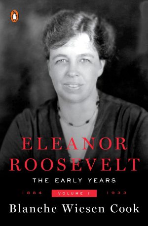 Eleanor Roosevelt, Vol. 1: 1884-1933 [Paperback] Cook, Blanche Wiesen