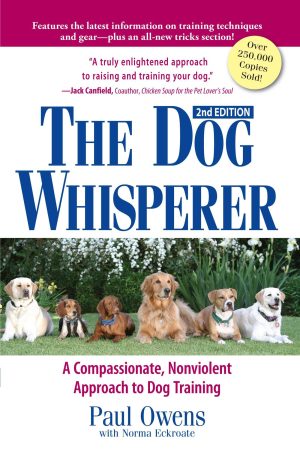 The Dog Whisperer: A Compassionate, Nonviolent Approach to Dog Training [Paperback] Owens, Paul and Eckroate, Norma