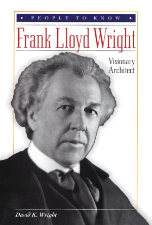 Frank Lloyd Wright: Visionary Architect (People to Know) Wright, David K.