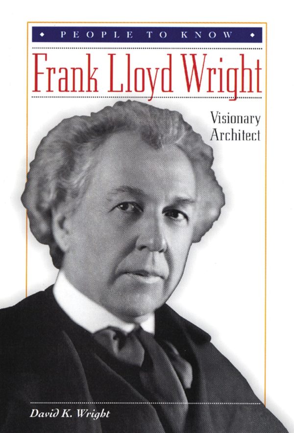 Frank Lloyd Wright: Visionary Architect (People to Know) Wright, David K.