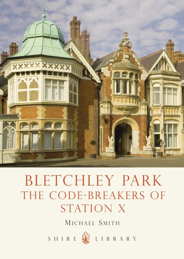 Bletchley Park: The Code-breakers of Station X (Shire Library, 721) [Paperback] Smith, Michael