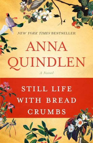 Still Life with Bread Crumbs: A Novel [Paperback] Quindlen, Anna