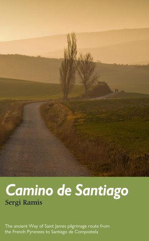Camino de Santiago: The ancient Way of Saint James pilgrimage route from the French Pyrenees to Santiago de Compostela (Trail Guides) Ramis, Sergi