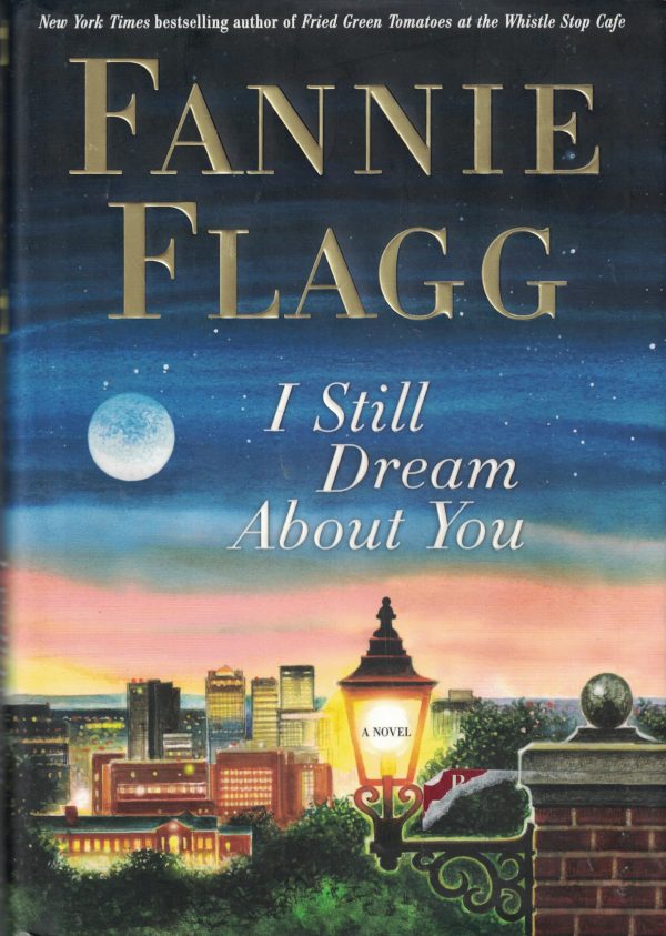 I Still Dream About You: A Novel Flagg, Fannie