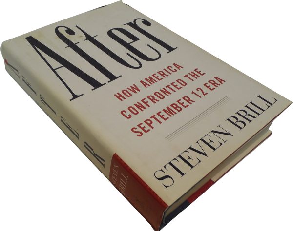 After: The Rebuilding and Defending of America in the September 12 Era Brill, Steven