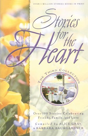Stories for the Heart: The Third Collection: 110 Stories to Encourage Your Soul [Paperback] Gray, Alice