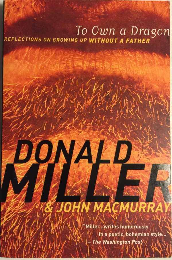 To Own a Dragon: Reflections On Growing Up Without A Father [Paperback] Miller, Donald; MacMurray, John