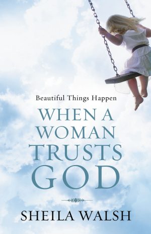 Beautiful Things Happen When a Woman Trusts God Walsh, Sheila