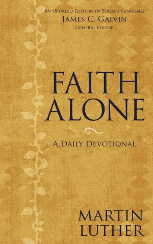Faith Alone: A Daily Devotional Zondervan; Luther, Martin and Galvin, James C.