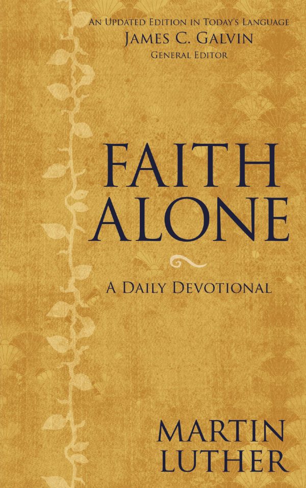 Faith Alone: A Daily Devotional Zondervan; Luther, Martin and Galvin, James C.