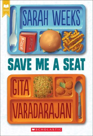 Save Me a Seat (Scholastic Gold) [Paperback] Weeks, Sarah and Varadarajan, Gita