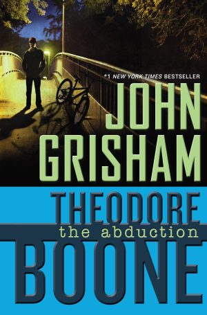 Theodore Boone: the Abduction [Hardcover] Grisham, John