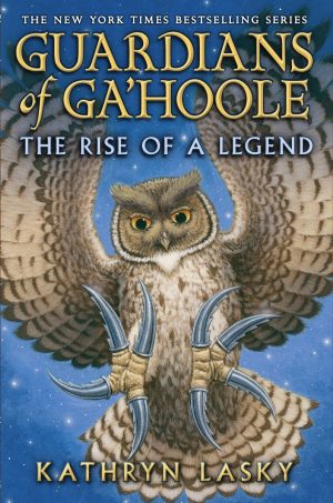 Guardians of Ga’Hoole: The Rise of a Legend Lasky, Kathryn