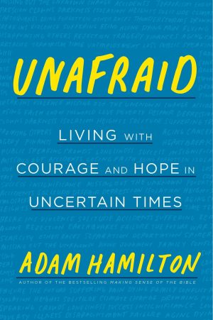 Unafraid: Living with Courage and Hope in Uncertain Times Hamilton, Adam