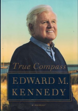 True Compass: A Memoir Kennedy, Edward M.