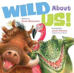 Wild About Us! [Hardcover] Beaumont, Karen and Stevens, Janet
