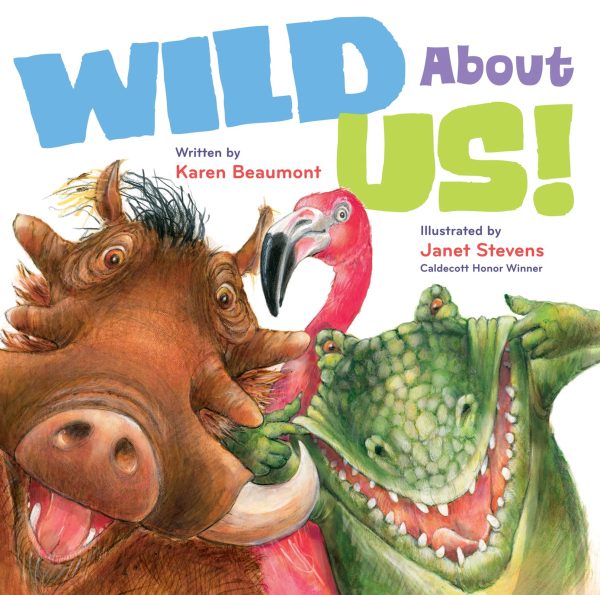 Wild About Us! [Hardcover] Beaumont, Karen and Stevens, Janet