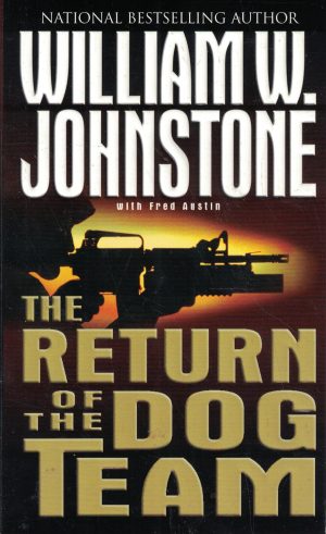 The Return of the Dog Team William W. Johnstone and Fred Austin
