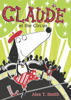 Claude at the Circus [Paperback] Smith, Alex T.