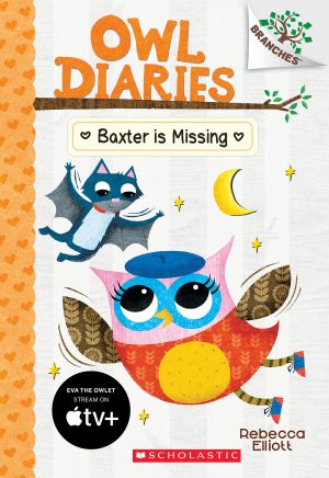 Baxter is Missing: A Branches Book (Owl Diaries #6) (6) [Paperback] Elliott, Rebecca