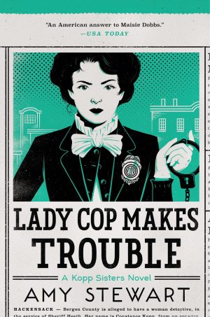Lady Cop Makes Trouble (A Kopp Sisters Novel, 2) [Hardcover] Stewart, Amy