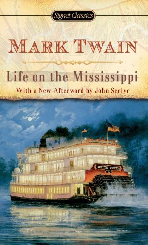 Life on the Mississippi (Signet Classics) [Mass Market Paperback] Twain, Mark; Kaplan, Justin and Seelye, John