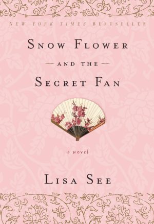 Snow Flower and the Secret Fan: A Novel [Paperback] See, Lisa