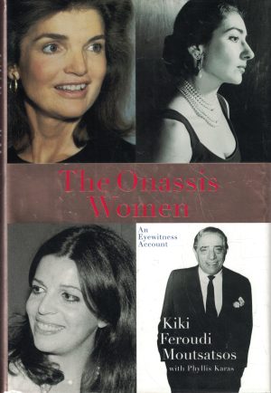 The Onassis Women: An Eyewitness Account Moutsatsos, Kiki Feroudi and Karas, Phyllis