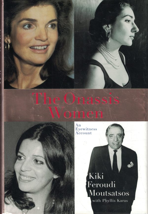 The Onassis Women: An Eyewitness Account Moutsatsos, Kiki Feroudi and Karas, Phyllis