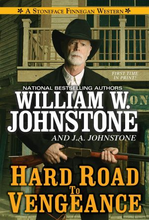 Hard Road to Vengeance (A Stoneface Finnegan Western) [Mass Market Paperback] Johnstone, William W. and Johnstone, J.A.