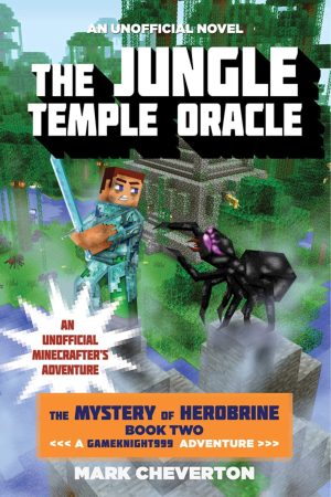The Jungle Temple Oracle: The Mystery of Herobrine: Book Two: A Gameknight999 Adventure: An Unofficial Minecrafter's Adventure (Unofficial Minecrafters Mystery of Herobrine) [Paperback] Cheverton, Mark
