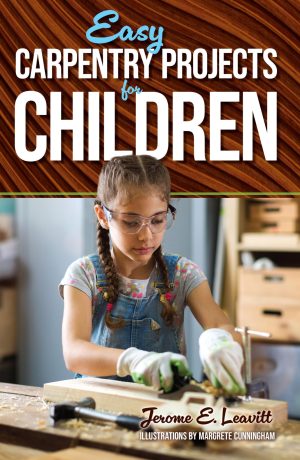 Easy Carpentry Projects for Children (Dover Children's Activity Books) [Paperback] Leavitt, Jerome E.