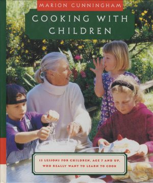 Cooking with Children: 15 Lessons for Children, Age 7 and Up, Who Really Want to Learn to Cook: A Cookbook [Hardcover] Cunningham, Marion