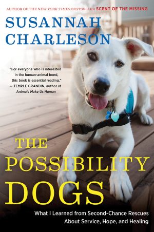 The Possibility Dogs: What a Handful of "Unadoptables" Taught Me About Service, Hope, and Healing Charleson, Susannah