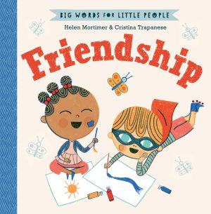 Friendship (Big Words for Little People) [Hardcover] Mortimer (Ch, Helen and Trapanese, Cristina