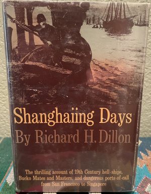 Shanghaiing Days Richard H. Dillon