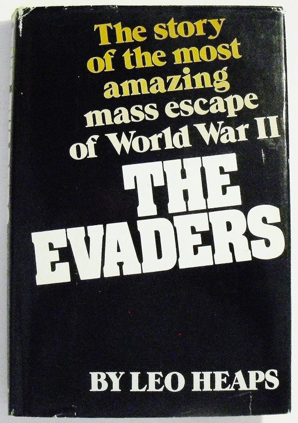 The Evaders: The Story of the Most Amazing Mass Escape of World War II Leo Heaps