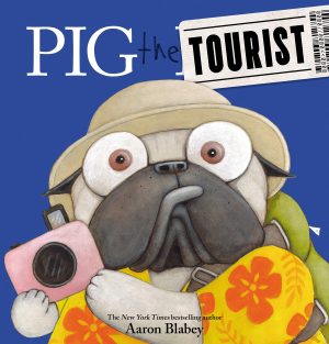 Pig the Tourist (Pig the Pug) [Hardcover] Blabey, Aaron