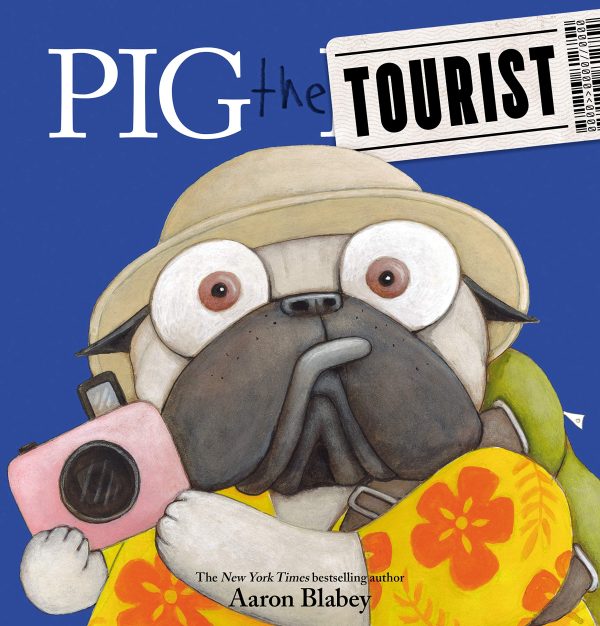 Pig the Tourist (Pig the Pug) [Hardcover] Blabey, Aaron