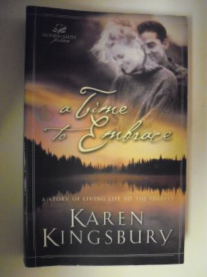 A Time to Embrace (A Time to Dance Series #2) (Women of Faith Fiction) Kingsbury, Karen