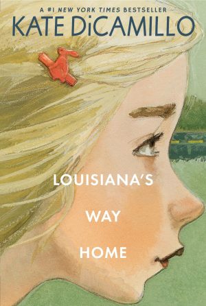 Louisiana's Way Home: (A Heartfelt Coming-of-Age Middle-Grade Novel of Friendship, Self-Discovery, and Finding Your Place in the World - For Kids Ages 10-14 in Grades 5-9) [Paperback] DiCamillo, Kate
