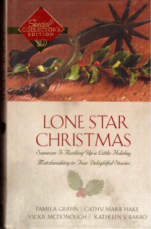 Lone Star Christmas: A Christmas Chronicle/Here Cooks the Bride/Unexpected Blessings/The Marrying Kind (Inspirational Romance Collection) [Hardcover] Pamela Griffin; Cathy Marie Hake; Vickie McDonough and Kathleen Y'Barbo