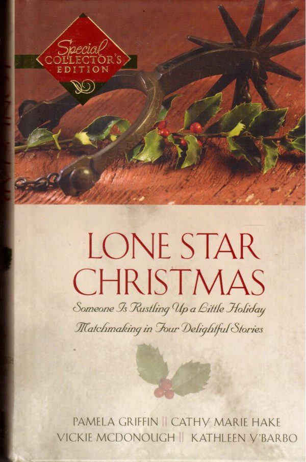 Lone Star Christmas: A Christmas Chronicle/Here Cooks the Bride/Unexpected Blessings/The Marrying Kind (Inspirational Romance Collection) [Hardcover] Pamela Griffin; Cathy Marie Hake; Vickie McDonough and Kathleen Y'Barbo