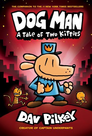 Dog Man: A Tale of Two Kitties: From the Creator of Captain Underpants (Dog Man #3) Pilkey, Dav
