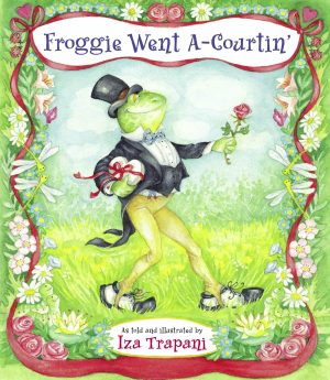 Froggie Went A-Courtin' (Iza Trapani's Extended Nursery Rhymes) [Paperback] Trapani, Iza