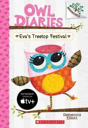 Eva's Treetop Festival: A Branches Book (Owl Diaries #1) (1) [Paperback] Elliott, Rebecca