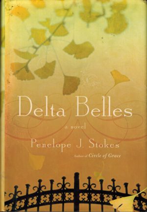 Delta Belles: A Novel Stokes, Penelope J.