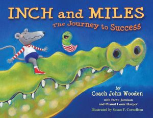 Inch and Miles: The Journey to Success [Hardcover] John R. Wooden and Susan F. Cornelison