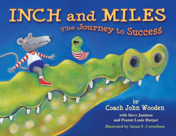 Inch and Miles: The Journey to Success [Hardcover] John R. Wooden and Susan F. Cornelison