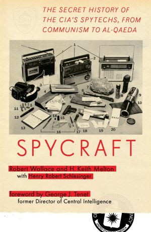 Spycraft: The Secret History of the CIA's Spytechs, from Communism to Al-Qaeda [Paperback] Wallace, Robert; Melton, H. Keith; Schlesinger, Henry R. and Tenet, George J.